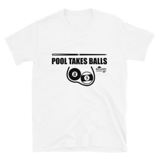 "Pool Takes Balls" pool and billiard T-shirt