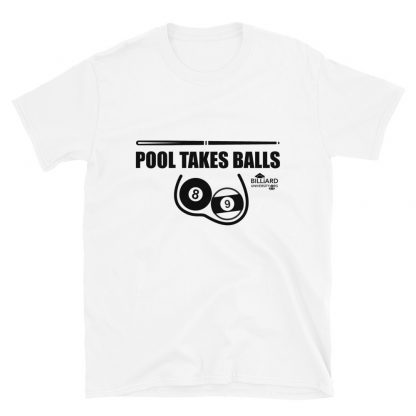 "Pool Takes Balls" pool and billiard T-shirt