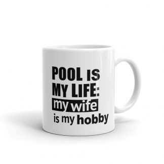 "Pool is My Life - Wife" pool and billiard mug