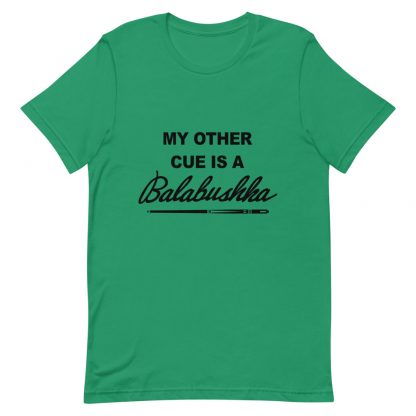 "My Other Cue is a Balabushka" pool and billiard T-shirt