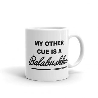 "My Other Cue is a Balalabushka" pool and billiard mug