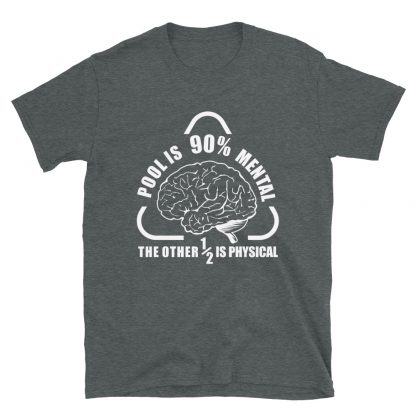 "Pool is 90% Mental" pool and billiard T-shirt