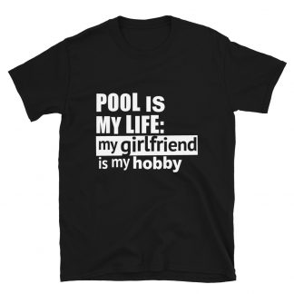 "Pool is My Life" pool and billiard T-shirt
