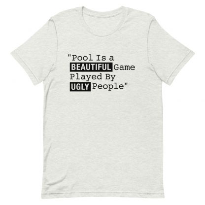 "Beautiful Game, Ugly People" pool and billiard T-shirt