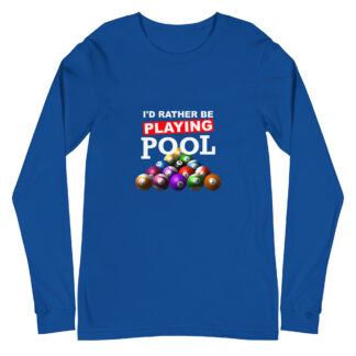 I'd Rather Be Playing Pool - color ink - unisex long-sleeve T-shirt